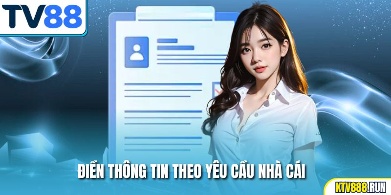 Điền thông tin theo yêu cầu nhà cái