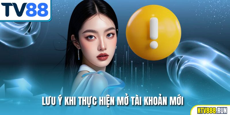 Lưu ý khi thực hiện đăng kí TV88 mới