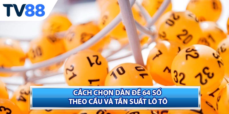 Các bước nuôi dàn đề 64 số hiệu quả