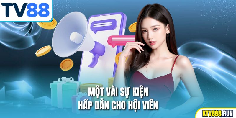 Một vài sự kiện hấp dẫn cho hội viên